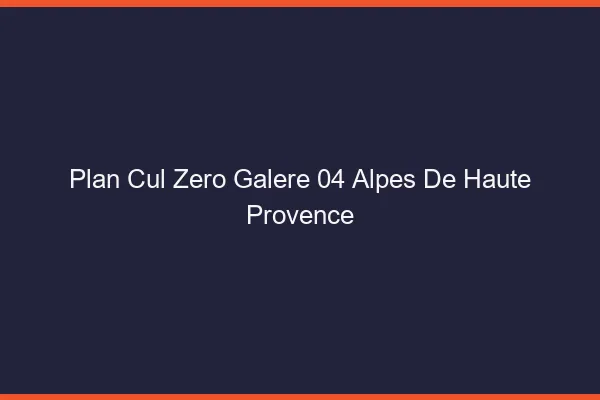 Plan Cul Zéro Galère Alpes De Haute Provence