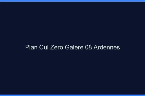 Plan Cul Zéro Galère Ardennes