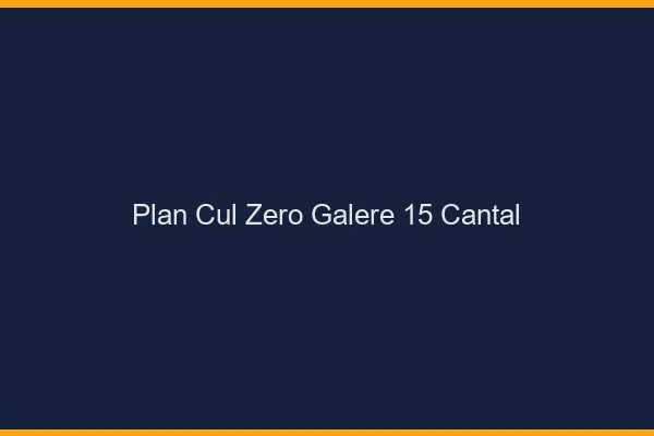 Plan Cul Zéro Galère Cantal
