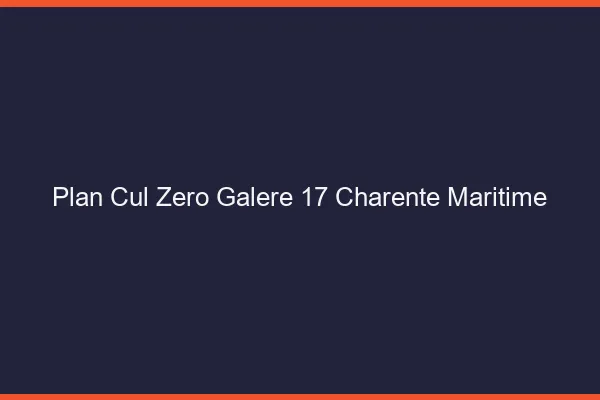 Plan Cul Zéro Galère Charente Maritime