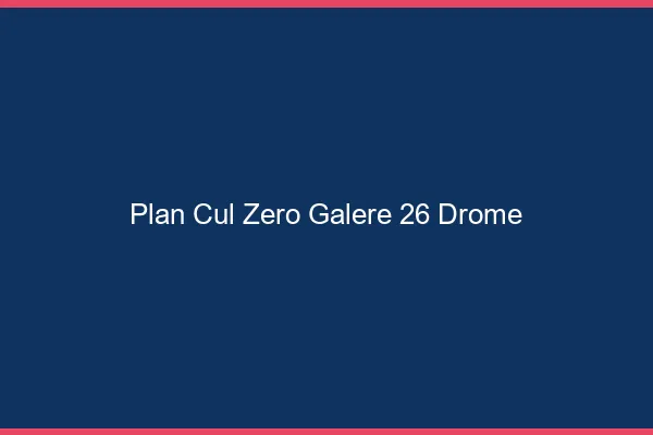 Plan Cul Zéro Galère Drome