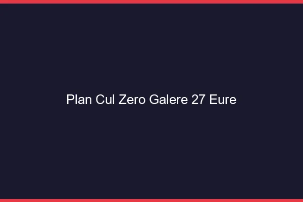 Plan Cul Zéro Galère Eure