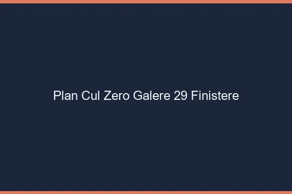 Plan Cul Zéro Galère Finistere