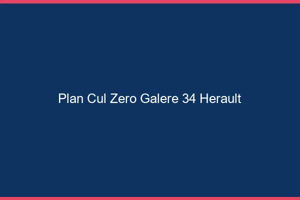 Plan Cul Zéro Galère Herault