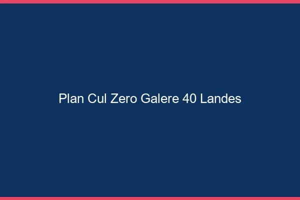 Plan Cul Zéro Galère Landes
