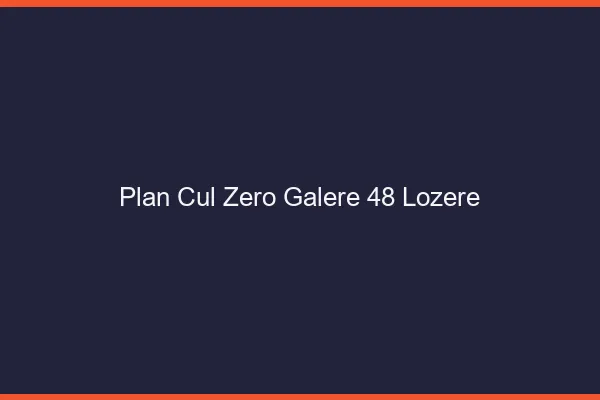 Plan Cul Zéro Galère Lozere