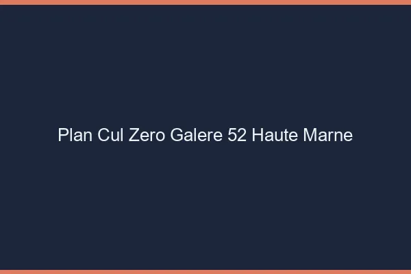 Plan Cul Zéro Galère Haute Marne