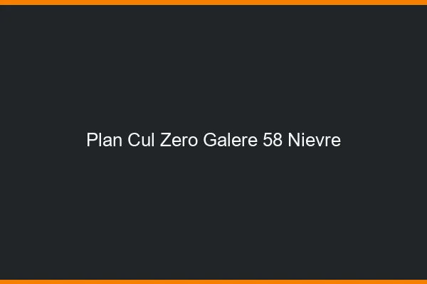 Plan Cul Zéro Galère Nievre