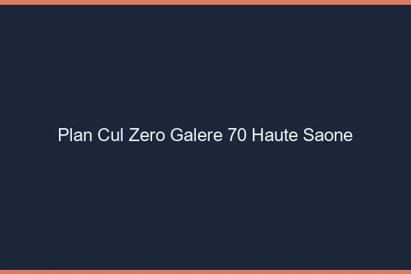 Plan Cul Zéro Galère Haute Saone