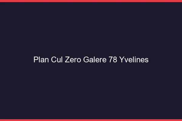 Plan Cul Zéro Galère Yvelines