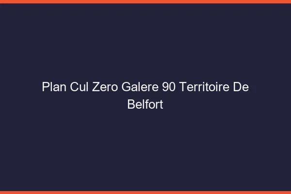 Plan Cul Zéro Galère Territoire De Belfort