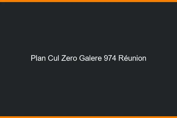 Plan Cul Zéro Galère Reunion