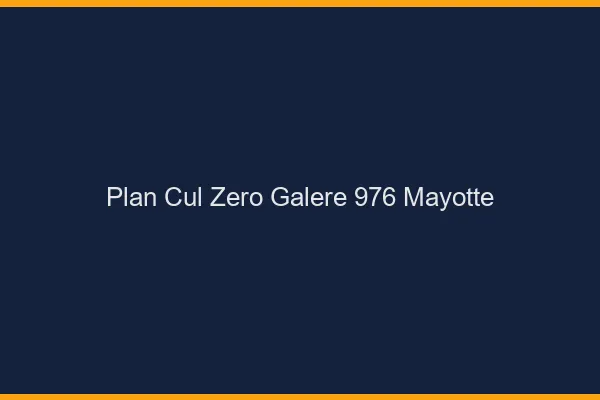 Plan Cul Zéro Galère Mayotte