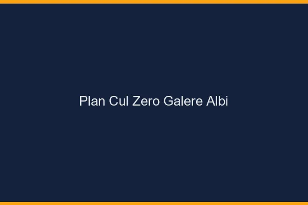 Plan Cul Zéro Galère Albi