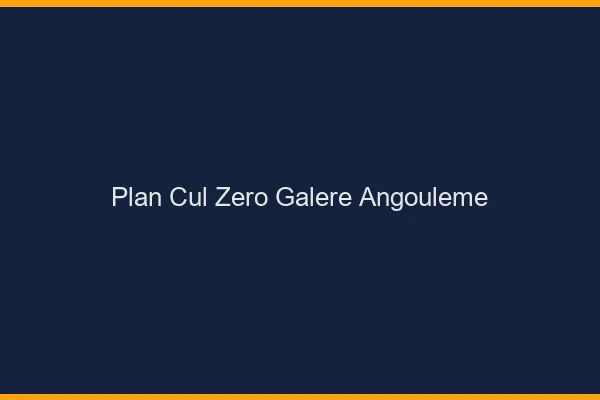 Plan Cul Zéro Galère Angoulême