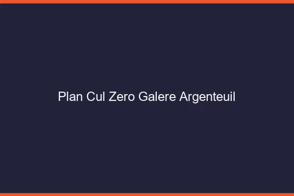 Plan Cul Zéro Galère Argenteuil