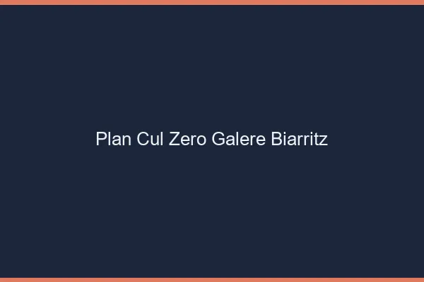 Plan Cul Zéro Galère Biarritz