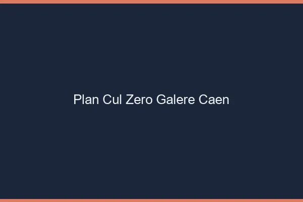 Plan Cul Zéro Galère Caen
