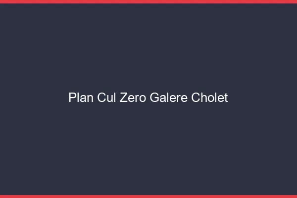 Plan Cul Zéro Galère Cholet