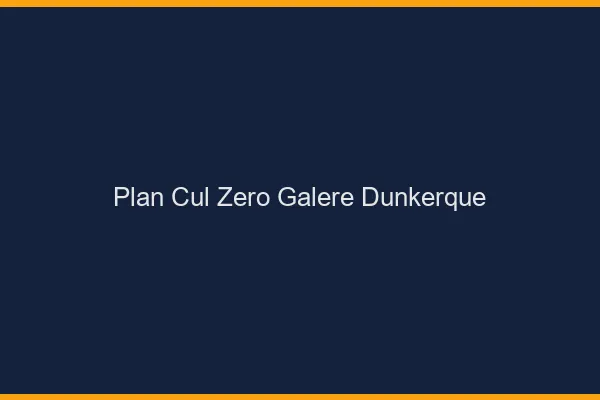 Plan Cul Zéro Galère Dunkerque