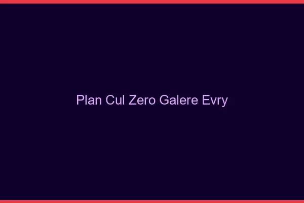 Plan Cul Zéro Galère Évry