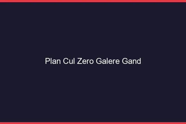 Plan Cul Zéro Galère Gand