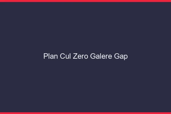 Plan Cul Zéro Galère Gap