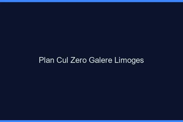 Plan Cul Zéro Galère Limoges