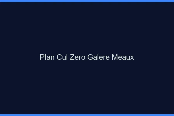 Plan Cul Zéro Galère Meaux