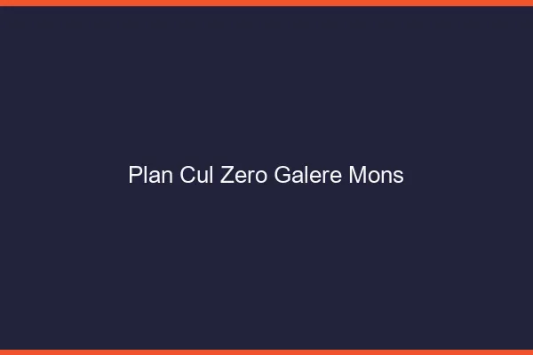 Plan Cul Zéro Galère Mons