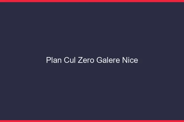 Plan Cul Zéro Galère Nice