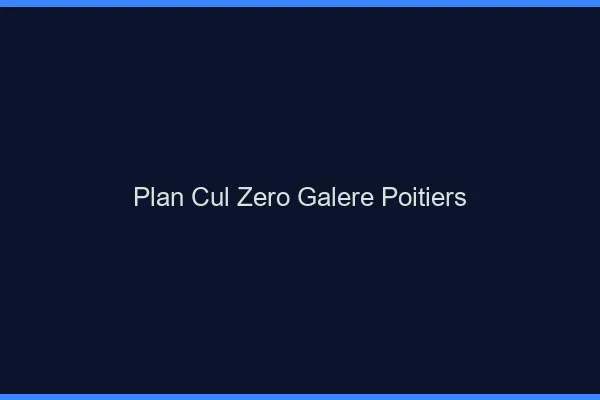 Plan Cul Zéro Galère Poitiers
