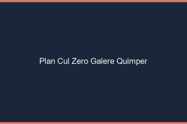 Plan Cul Zéro Galère Quimper