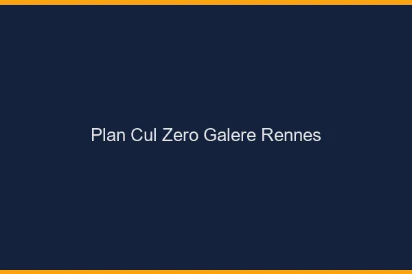 Plan Cul Zéro Galère Rennes