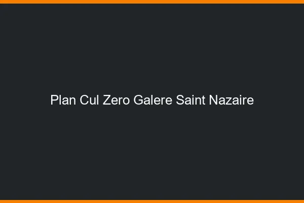 Plan Cul Zéro Galère Saint-Nazaire