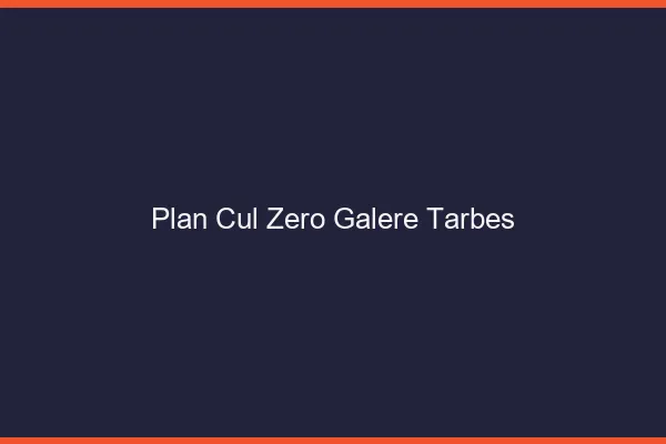 Plan Cul Zéro Galère Tarbes