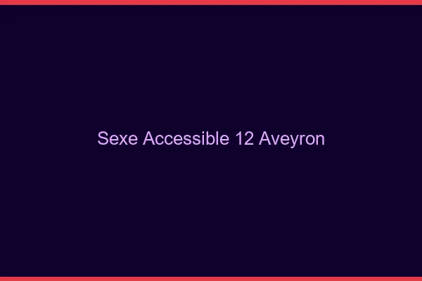 Sexe Accessible Aveyron