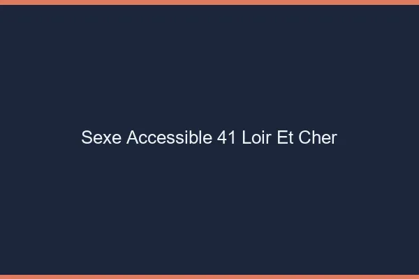 Sexe Accessible Loir Et Cher