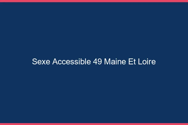 Sexe Accessible Maine Et Loire