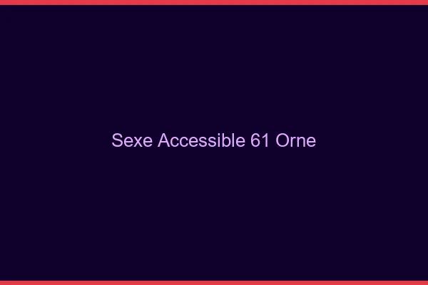 Sexe Accessible Orne