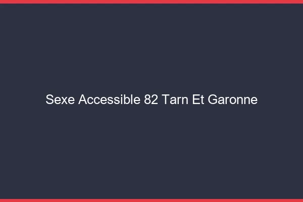 Sexe Accessible Tarn Et Garonne