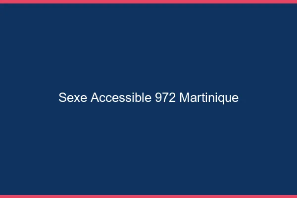Sexe Accessible Martinique