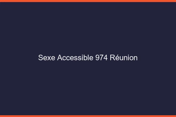 Sexe Accessible Reunion
