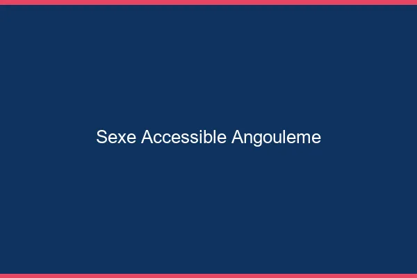 Sexe Accessible Angoulême