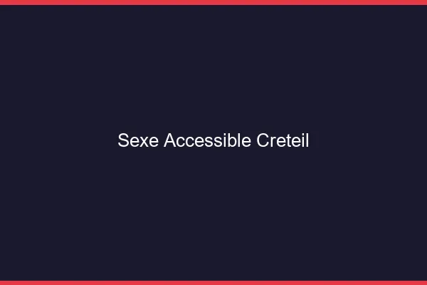 Sexe Accessible Créteil