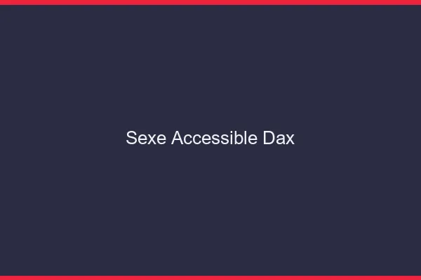 Sexe Accessible Dax