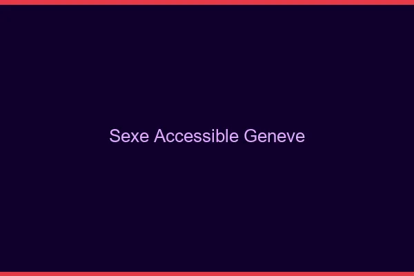 Sexe Accessible Genève