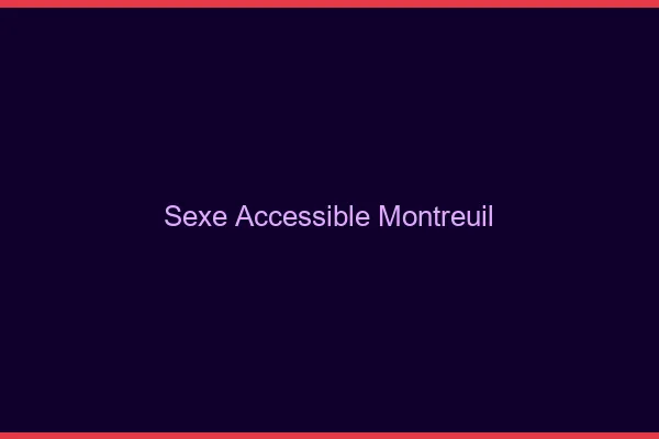Sexe Accessible Montreuil
