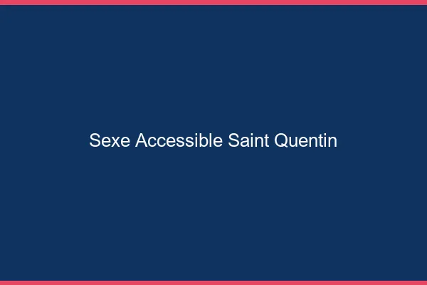 Sexe Accessible Saint-Quentin