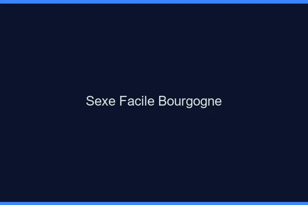 Sexe Facile Bourgogne